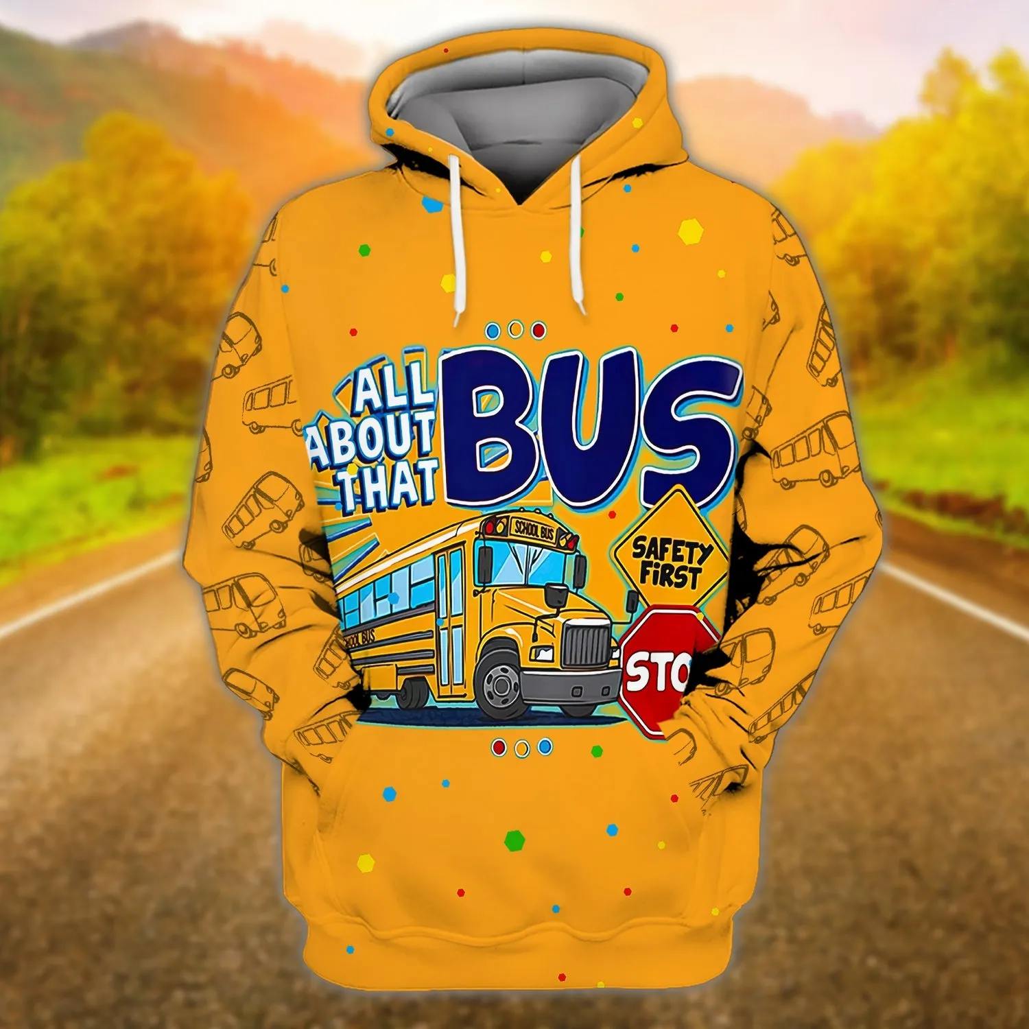 School Bus All About That Bus Safety First Stop 3D Full Print Sweatshirt Hoodie Bomber Christmas Shirt