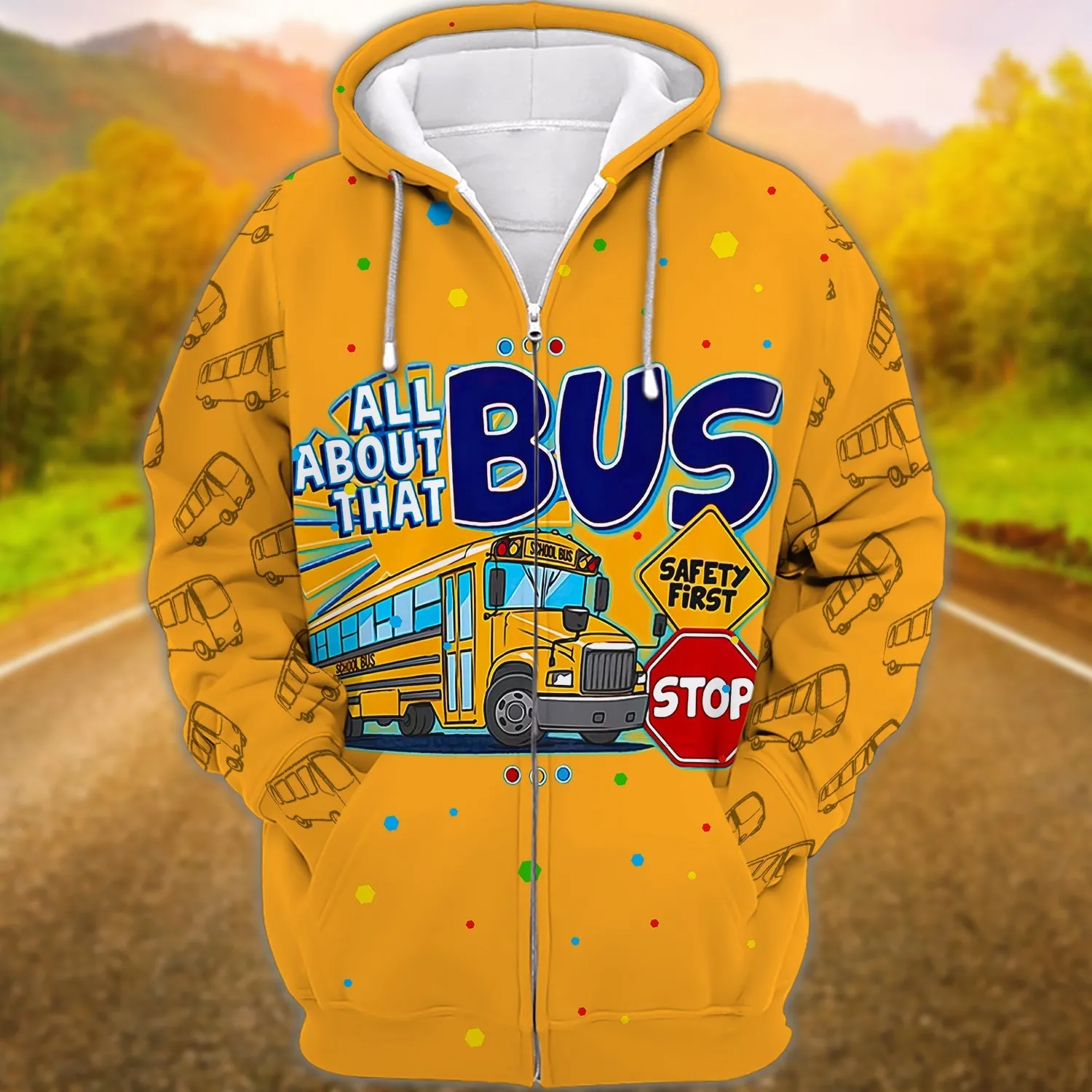 School Bus All About That Bus Safety First Stop 3D Full Print Sweatshirt Hoodie Bomber Christmas Shirt